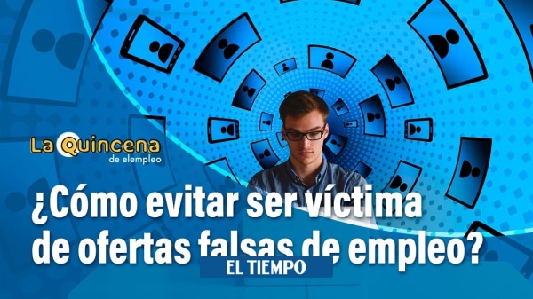 ¿Cómo evitar ser víctima de ofertas falsas de empleo?  – El tiempo