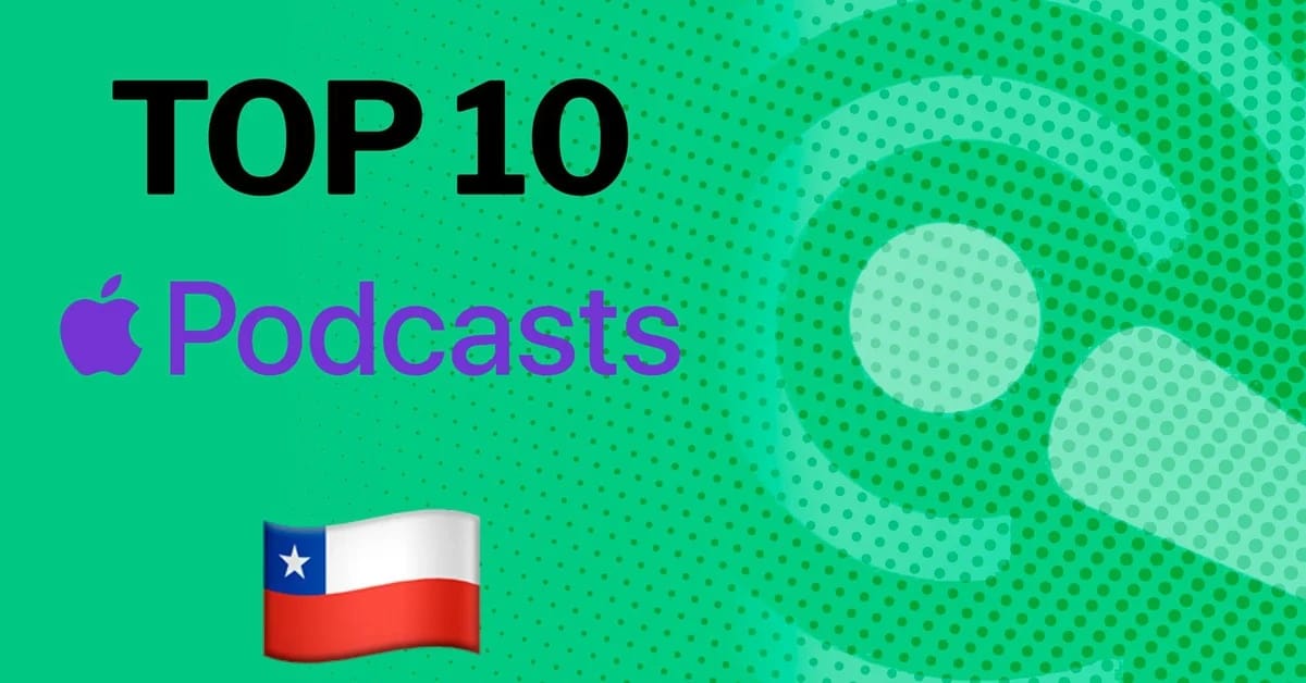 Ranking Apple en Chile: top 10 de los podcast con más reproducciones